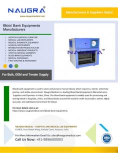  Blood Bank Equipments Manufacturers Because human blood must be stored and conserved in a hygienic, highly accurate, and stable environment, blood banks use blood bank technology. Naugra Medical is one of the top Blood Bank Equipments Manufacturers , Suppliers, and Exporters in China and India. Because our blood bank technology offers an exceptionally accurate, stable, and hygienic environment, blood banks, clinics, and hospitals around the world utilise it extensively for processing and storing blood. To know more visit us at: https://www.naugramedical.com/blood-bank-equipments 