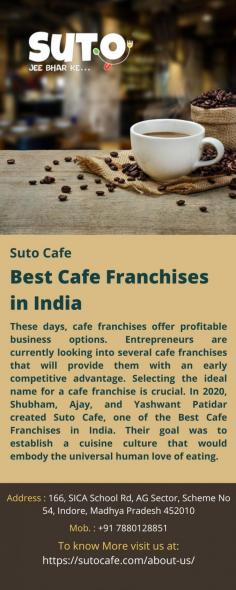  Best Cafe Franchises in India These days, cafe franchises offer profitable business options. Entrepreneurs are currently looking into several cafe franchises that will provide them with an early competitive advantage. Selecting the ideal name for a cafe franchise is crucial. In 2020, Shubham, Ajay, and Yashwant Patidar created Suto Cafe, one of the Best Cafe Franchises in India . Their goal was to establish a cuisine culture that would embody the universal human love of eating.  For more details visit us at: https://sutocafe.com/about-us/ 