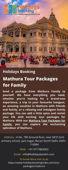  Mathura Tour Packages for Family Send a package from Mathura Family to yourself. We have everything you need, whether you're looking for a brand-new experience, a trip to your favourite hangout, an amazing vacation in Mathura with friends and family, or a relaxing and indulgent family package. You can add a little spice and revisit your life with exciting tour packages for Mathura. With our Mathura Tour Packages for Family , you can explore the enchanting splendour of Mathura. For more details visit us at: https://www.holidaysbookingindia.com/tour-packages/mathura   