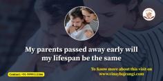  Your parents passed away early, and you wonder whether your
lifespan will be the same. Here, life span astrology can help you get the
answer. In someone's chart, the Sun and the Moon represent the father and the
mother. If these planets are afflicted, weak or badly placed, they threaten the
longevity of parents in the birth chart. 

 Visit Now: - https://www.vinaybajrangi.com/health-astrology/life-span/my-parents-passed-away-early-will-my-lifespan-be-same.php 