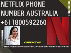  Reliable client support and a perfect watching experience are provided by Netflix. You can get in touch with Netflix Phone Number Australia +61 1800 592 260 for help. Enjoy continuous viewing and get immediate help for any of your questions. Enjoy excellence by working with Netflix. 