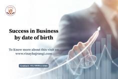  Are you looking for Success in Business? Dr. Vinay Bajrangi, a famous business astrologer, can help you understand how your birth date affects your business journey. His expert guidance can lead you to make better decisions for your career. Don’t leave your success to chance! Book an online consultation today and take a step toward achieving your business goals. With Dr. Bajrangi's insights, you can start your path to success. Don’t wait—connect with him now and see how astrology can work for you! https://www.vinaybajrangi.com/business-astrology/success-in-business.php 